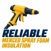 Reliable Merced Spray Foam Insulation